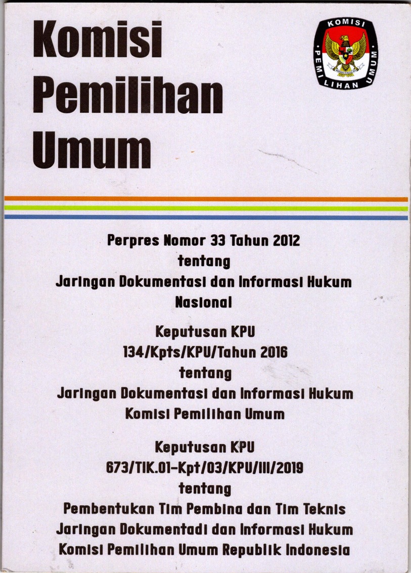 Komisi pemilihan umum perpers nomor 33 tahun 2012, keputusan kpu 134/kpts/kpu/tahun 2016, keputusan kpu 673/tik.01-kpt/03/kpu/III/2019